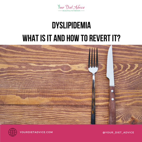 Dyslipidemia - what is it and how to revert it?