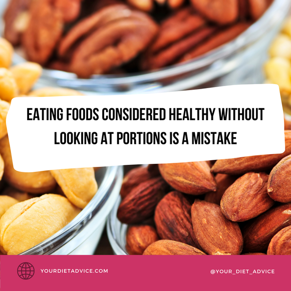 Eating foods considered healthy without looking at portions